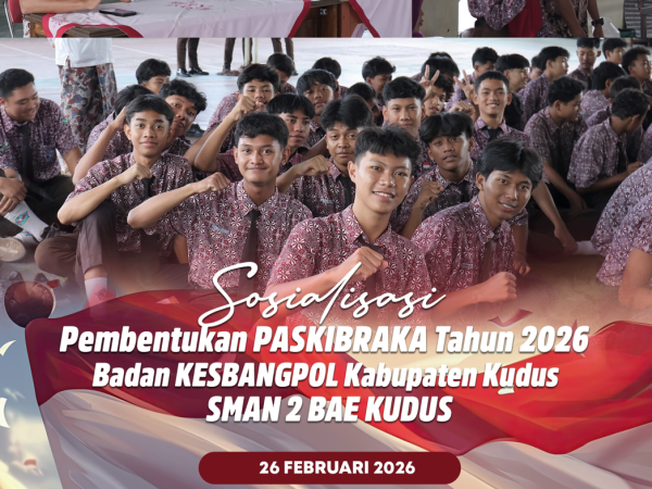 Sosialisasi Pembentukan Paskibraka Tahun 2026 oleh Badan Kesbangpol Kabupaten Kudus - SMAN 2 BAE KUDUS