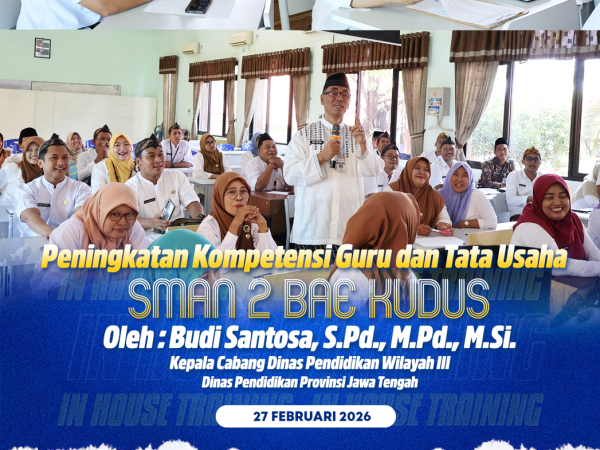 Kegiatan Peningkatan Kompetensi Guru dan Tata Usaha SMAN 2 Bae Kudus