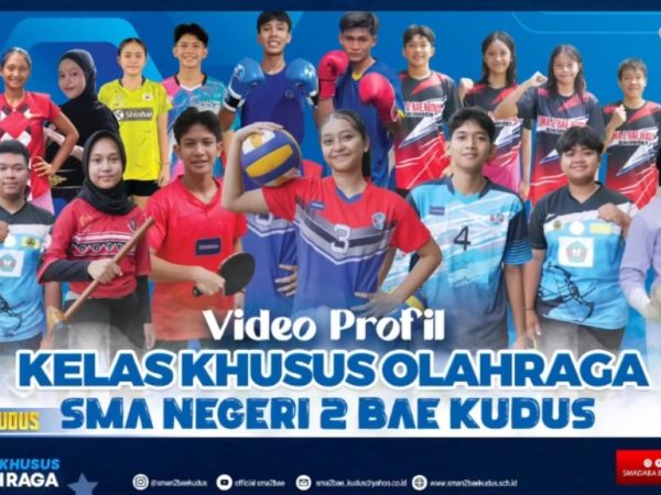 VIDEO PROFIL KELAS KHUSUS OLAHRAGA (KKO) SMAN 2 BAE KUDUS 